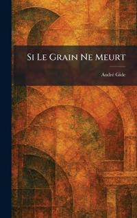 Si Le Grain Ne Meurt