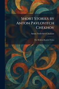 Short Stories by Anton Pavlovitch Chekhov