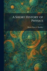 A Short History of Physics