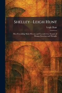 Shelley--Leigh Hunt