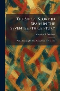 The Short Story in Spain in the Seventeenth Century
