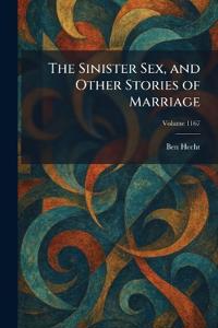 The Sinister Sex, and Other Stories of Marriage