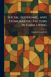 Social, Economic, and Homemaking Factors in Farm Living