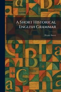 A Short Historical English Grammar