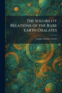 The Solubility Relations of the Rare Earth Oxalates