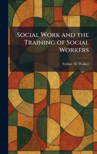 Social Work and the Training of Social Workers