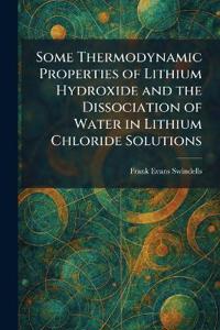 Some Thermodynamic Properties of Lithium Hydroxide and the Dissociation of Water in Lithium Chloride Solutions