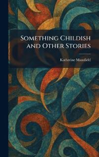 Bokomslag för "Something Childish and other Stories"