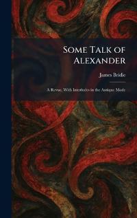 Some Talk of Alexander