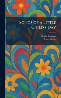 Songs of a Little Child's Day