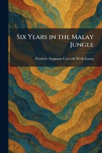 Six Years in the Malay Jungle