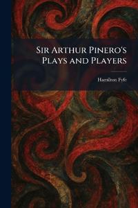 Bokomslag för "Sir Arthur Pinero's Plays and Players"