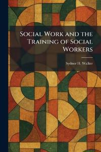 Social Work and the Training of Social Workers