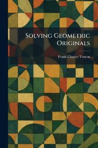 Solving Geometric Originals