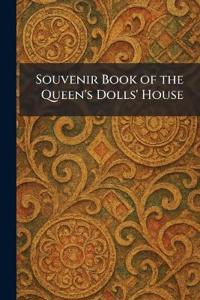 Souvenir Book of the Queen's Dolls' House