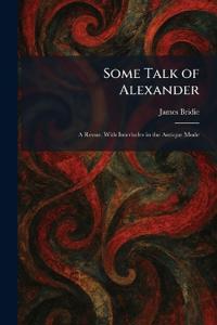 Some Talk of Alexander