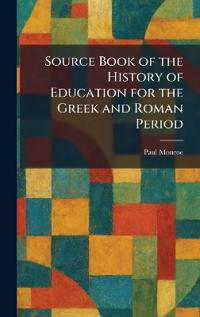 Source Book of the History of Education for the Greek and Roman Period