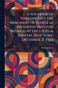 A Souvenir of Shakespeare's the Merchant of Venice as Presented by David Belasco at the Lyceum Theatre, New York, December 21, 1922