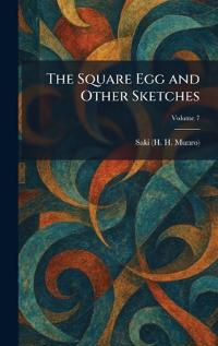 The Square Egg and Other Sketches