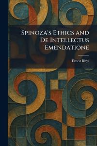 Spinoza's Ethics and De Intellectus Emendatione