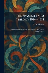 The Spanish Farm Trilogy 1914 - 1918