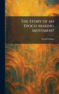 The Story of an Epoch-Making Movement