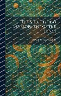 The Structure & Development of the Fungi