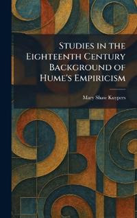 Studies in the Eighteenth Century Background of Hume's Empiricism