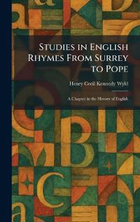 Studies in English Rhymes From Surrey to Pope