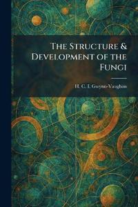 The Structure & Development of the Fungi