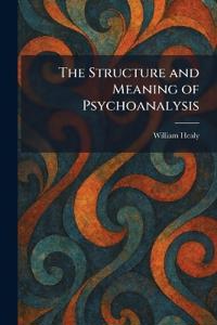 The Structure and Meaning of Psychoanalysis