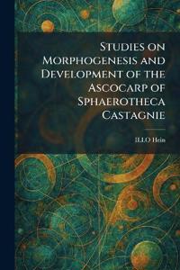 Studies on Morphogenesis and Development of the Ascocarp of Sphaerotheca Castagnie