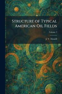 Structure of Typical American Oil Fields