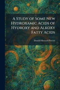 A Study of Some New Hydroxamic Acids of Hydroxy and Alkoxy Fatty Acids