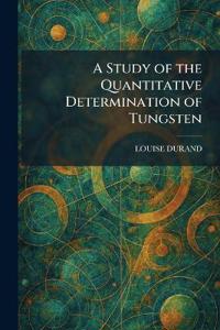 A Study of the Quantitative Determination of Tungsten