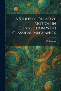 A Study of Relative Motion in Connection With Classical Mechanics
