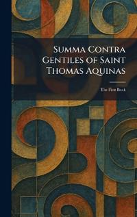 Summa Contra Gentiles of Saint Thomas Aquinas