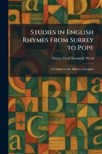 Studies in English Rhymes From Surrey to Pope