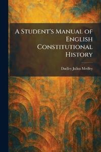 A Student's Manual of English Constitutional History