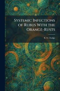 Systemic Infections of Rubus With the Orange-Rusts