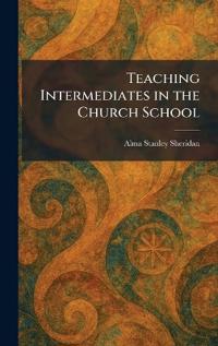 Teaching Intermediates in the Church School