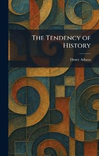 The Tendency of History