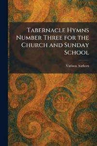 Tabernacle Hymns Number Three for the Church and Sunday School