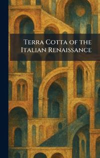 Bokomslag för "Terra Cotta of the Italian Renaissance"