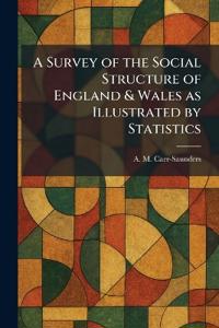A Survey of the Social Structure of England & Wales as Illustrated by Statistics