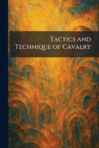 Tactics and Technique of Cavalry