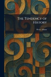 The Tendency of History