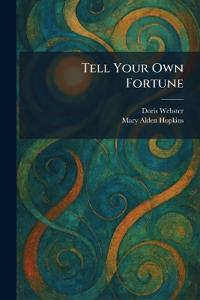 Tell Your Own Fortune