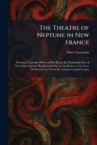 The Theatre of Neptune in New France