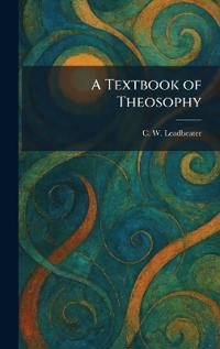 A Textbook of Theosophy